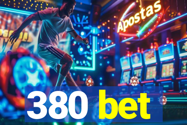380 bet